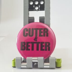 "CUTER & BETTER" Pop Pin