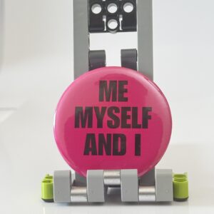 "ME MYSELF AND I" Pop Pin