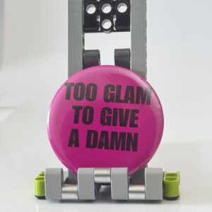 "TOO GLAM TO GIVE A DAMN" Pop Pin