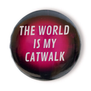 badge pin the wolrd is my catwalk