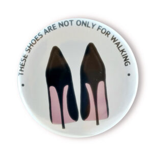 badge pin these shoes are nor for walking