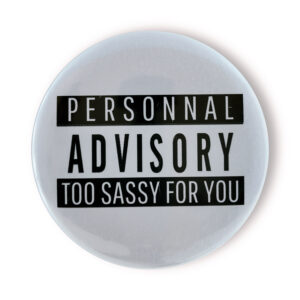 badge pin too sassy for you